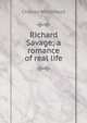 Richard Savage; a romance of real life, Charles Whitehead 