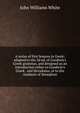 A series of first lessons in Greek; adapted to the 2d ed. of Goodwin's Greek grammar, and designed as an introduction either to Goodwin's Greek . and Herodotus, or to the Anabasis of Xenophon, John Williams White 