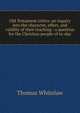 Old Testament critics: an inquiry into the character, effect, and validity of their teaching : a question for the Christian people of to-day, Thomas Whitelaw 