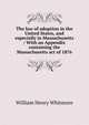 The law of adoption in the United States, and especially in Massachusetts / With an Appendix containing the Massachusetts act of 1876, Whitmore, William Henry 