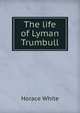 The life of Lyman Trumbull, Horace White 