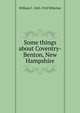 Some things about Coventry-Benton, New Hampshire, William F. 1845-1918 Whitcher 