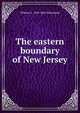 The eastern boundary of New Jersey, William A. 1810-1884 Whitehead 