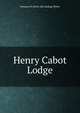 Henry Cabot Lodge, Norman H. [from old catalog] White 