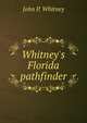 Whitney's Florida pathfinder, John P. Whitney 