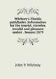 Whitney's Florida pathfinder. Information for the tourist, traveler, invalid and pleasure seeker . Season 1879, John P. Whitney 