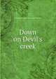 Down on Devil's creek, Theodore W. [from old catalog] Whitmer 