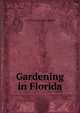 Gardening in Florida, J N. [from old catalog] Whitner 