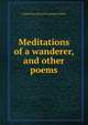 Meditations of a wanderer, and other poems, Caddie May. [from old catalog] Whitsitt 