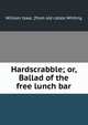 Hardscrabble; or, Ballad of the free lunch bar, William Isaac. [from old catalo Whiting 