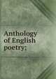 Anthology of English poetry;, 