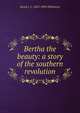 Bertha the beauty: a story of the southern revolution, Sarah J. C. 1825-1896 Whittlesey 