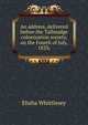 An address, delivered before the Tallmadge colonization society, on the Fourth of July, 1833;, Elisha Whittlesey 