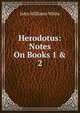 Herodotus: Notes On Books 1 & 2, John Williams White 