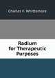Radium for Therapeutic Purposes, Charles F. Whittemore 