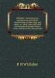 Whitaker's reminiscences, incidents and anecdotes: recollections of other days and years : or, what I saw and heard and thought of people whom I knew, and what they did and said, R H Whitaker 