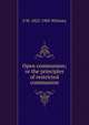 Open communion; or the principles of restricted communion, S W. 1822-1905 Whitney 