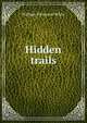 Hidden trails, William Patterson White 