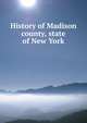 History of Madison county, state of New York, 