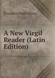 A New Virgil Reader (Latin Edition), Francis Gilbert White 