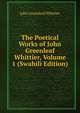 The Poetical Works of John Greenleaf Whittier, Volume 1 (Swahili Edition), Whittier John Greenleaf 