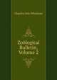 Zoological Bulletin, Volume 2, Charles Otis Whitman 