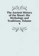 The Ancient History of the Maori: His Mythology and Traditions, Volume 4, 
