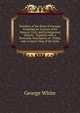 Statistics of the State of Georgia: Including an Account of Its Natural, Civil, and Ecclesiastical History ; Together with a Particular Description of . Tribes, and a Correct Map of the State, George White 
