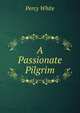 A Passionate Pilgrim, Percy White 