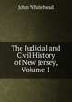 The Judicial and Civil History of New Jersey, Volume 1, John Whitehead 