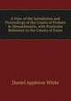 A View of the Jurisdiction and Proceedings of the Courts of Probate in Massachusetts, with Particular Reference to the County of Essex, Daniel Appleton White 