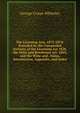 The Licensing Acts, 1872-1874: Preceded by the Unrepealed Sections of the Licensing Act 1828, the Wine and Beerhouse Act, 1869, and the Wine and . Notes, Introduction, Appendix, and Index, George Crispe Whiteley 