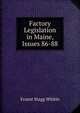 Factory Legislation in Maine, Issues 86-88, Ernest Stagg Whitin 
