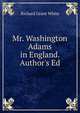 Mr. Washington Adams in England. Author's Ed, White, Richard Grant, 1821-1885 
