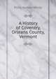 A History of Coventry, Orleans County, Vermont, Pliny Holton White 