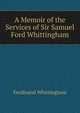 A Memoir of the Services of Sir Samuel Ford Whittingham, Ferdinand Whittingham 
