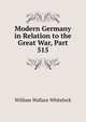 Modern Germany in Relation to the Great War, Part 515, William Wallace Whitelock 