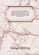 The Connecticut Town-Officer: In Three Parts. Containing in Part I. the Powers and Duties of Towns, As Set Forth in the Statutes of Connecticut, Which . Town Officers, with a Variety of Forms for Th, Samuel Whiting 