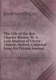 The Life of the Rev. Charles Wesley, M. A. Late Student of Christ-Church, Oxford, Collected from His Private Journal, John Whitehead 