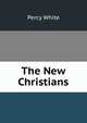 The New Christians, Percy White 