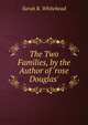 The Two Families, by the Author of 'rose Douglas'., Sarah R. Whitehead 