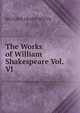 The Works of William Shakespeare Vol. VI, White, Richard Grant, 1821-1885 