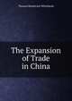 The Expansion of Trade in China, Thomas Henderson Whitehead 