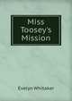 Miss Toosey's Mission, Evelyn Whitaker 