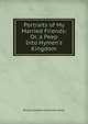 Portraits of My Married Friends: Or, a Peep Into Hymen's Kingdom, Rhoda Elizabeth Waterman White 