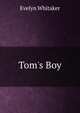 Tom's Boy, Evelyn Whitaker 