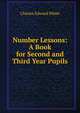 Number Lessons: A Book for Second and Third Year Pupils, Charles Edward White 
