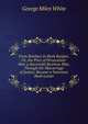 From Boniface to Bank Burglar, Or, the Price of Persecution: How a Successful Business Man, Through the Miscarriage of Justice, Became a Notorious Bank Looter, George Miles White 