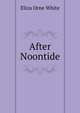 After Noontide, Eliza Orne White 