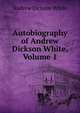 Autobiography of Andrew Dickson White, Volume 1, White, Andrew Dickson, 1832-1918. fmo 